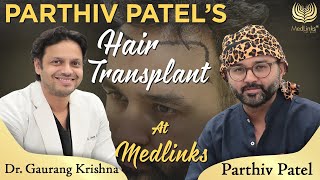 Parthiv Patel’s Hair Transplant Journey  Medlinks [upl. by Nhguahs]