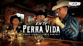 Grupo Firme amp Lenin Ramírez  En Tu Perra Vida  Video Lyrics [upl. by Norvil977]