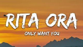 Rita Ora  Only Want You Lyrics feat 6LACK [upl. by Malina]