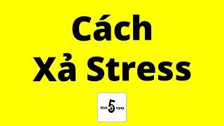 Cách Xả Stress Trong 5 Phút [upl. by Longawa]