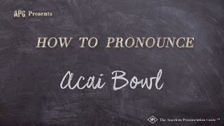 How to Pronounce Acai Bowl Real Life Examples [upl. by Halian]