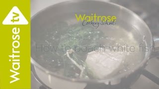 How to Poach White Fish  Waitrose [upl. by Keldah]