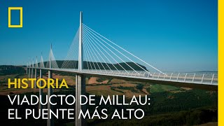 Viaducto de Millau el puente más alto del mundo  NATIONAL GEOGRAPHIC ESPAÑA [upl. by Shelden784]