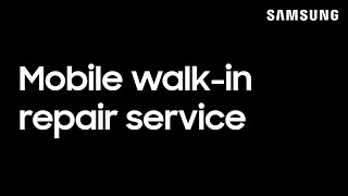 Mobile walkin repair service  Samsung US [upl. by Key]