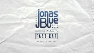 Jonas Blue  Fast Car feat Dakota Acoustic [upl. by Noellyn]