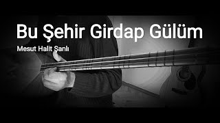 Bu Şehir Girdap Gülüm  Bağlama [upl. by Spearing]