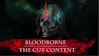 The Cut Content of Bloodborne [upl. by Aphrodite]