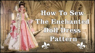 Doll Clothes Sewing Tutorial  How To Sew A Fancy Doll Dress  Enchanted Pattern [upl. by Drofiar]