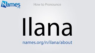 How to Pronounce Ilana [upl. by Okim]