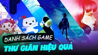 CHƠI GAME GIẢI TOẢ CĂNG THẲNG  Top các game cực CHILL nên thử qua [upl. by Bainbridge403]