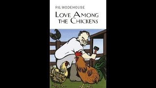 PG Wodehouse  Love Among the Chickens revised 1921 Audiobook Complete amp Unabridged [upl. by Aihc68]