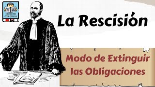 La Rescisión  Modo de Extinguir las Obligaciones [upl. by Garald]