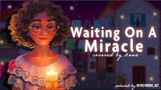 Waiting On A Miracle from Encanto 【covered by Anna】 [upl. by Aneej]