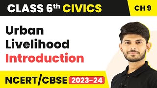 Class 6 Civics Chapter 9  Urban Livelihood  Introduction [upl. by Kempe807]