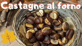 CASTAGNE AL FORNO come le caldarroste  Ricetta Veloce  Una Favola in Cucina [upl. by Ellimaj415]