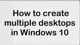 How to create multiple desktops in Windows 10 [upl. by Heiney]