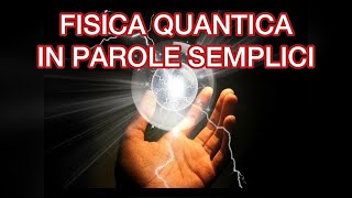 FISICA QUANTICA quotin parole sempliciquot [upl. by Foscalina]