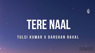 Tere Naal Lyrics – Darshan Raval Tulsi Kumar [upl. by Humph988]