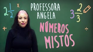 Números Mistos  Professora Angela Matemática [upl. by Conyers]