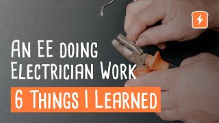 Electrical Engineer Doing Electrician Work – 6 Things I Learned [upl. by Redford184]