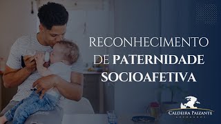 Reconhecimento de Paternidade Socioafetiva [upl. by Eanram780]