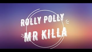 Mr Killa  Rolly Polly LYRICS [upl. by Aisyram]