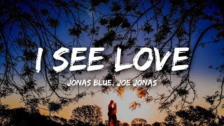 Jonas Blue  I See Love Lyrics ft Joe Jonas [upl. by Hebe]