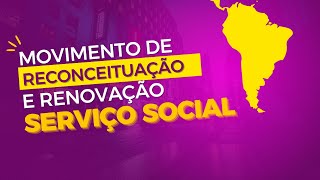 MOVIMENTO DE RECONCEITUAÃ‡ÃƒO  RENOVAÃ‡ÃƒO DO SERVIÃ‡O SOCIAL [upl. by Nilre229]