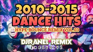 20102015 DANCE HITS  HYPE BOUNCE VOL 03  DJRANEL REMIX [upl. by Janela819]