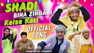 SHADI BINA ZINDAGI KAISI KATI  OFFICIAL SONG  FUKREYBOYZ0 [upl. by Ezitram341]