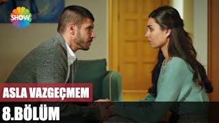 Asla Vazgeçmem 8 Bölüm [upl. by Neenaej]