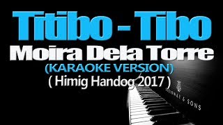 TITIBO TIBO  Moira Dela Torre KARAOKE VERSION [upl. by Daisi]