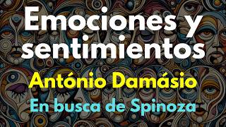 Emociones y Sentimientos según Antonio Damasio En Busca de Spinoza [upl. by Ahtelrac8]