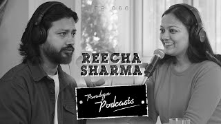 REECHA SHARMA  PARADYGM PODCAST  066 [upl. by Stew]