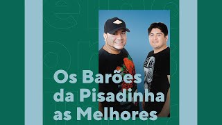 Os Barões da Pisadinha  As Melhores Músicas O Melhor da Pisadinha [upl. by Ailecara482]