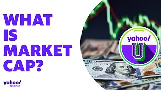 What is market capitalization aka market cap Yahoo U explains [upl. by Yadrahc]