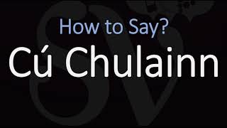 How to Pronounce Cú Chulainn CORRECTLY Celtic Mythology Pronunciation [upl. by Faxan]