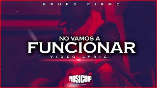 Grupo Firme  No Vamos a Funcionar Official Video  Lyric [upl. by Harikahs]