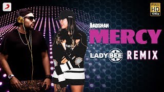 Badshah  Mercy  Lady Bee Remix  Official MERCY Remix 2017  PARTY ANTHEM [upl. by Eahsan]