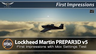 Prepar3D v5  First Impressions  With Max Settings Test [upl. by Dian]