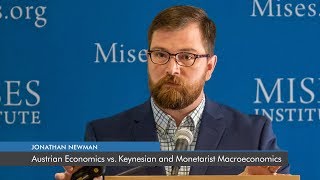 Austrian Economics vs Keynesian and Monetarist Macroeconomics  Jonathan Newman [upl. by Eugeniusz622]