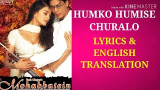 Humko Humise Chura Lo LYRICS TRANSLATION  Mohabbatein  Shah Rukh Khan  Anand Bakshi [upl. by Atinihs503]