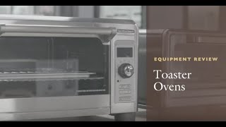 Equipment Review Toaster Ovens [upl. by Fai]