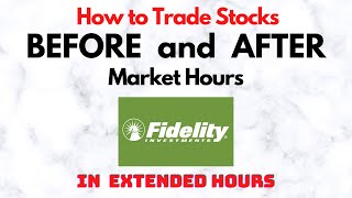 How to Trade Stocks BEFORE and AFTER Market Hours  Extended Trading in Fidelity [upl. by Ulberto63]