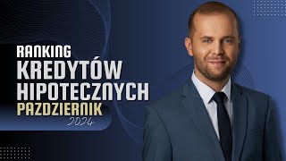 Ranking kredytów hipotecznych październik 2024 [upl. by Tate]