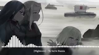 Nightcore  To Serve Russia Служить России [upl. by Nickerson479]