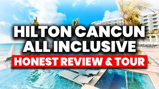 NEW  Hilton Cancun All Inclusive Resort  HONEST Review amp Full Tour [upl. by Vasyuta]