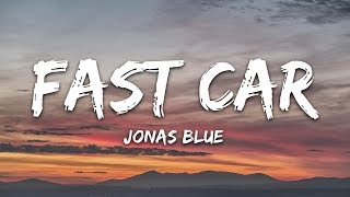 Jonas Blue  Fast Car Lyrics ft Dakota [upl. by Klara962]