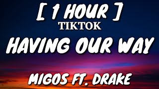 Migos  Having Our Way Lyrics 1 Hour Loop Ft Drake TikTok Song [upl. by Spaulding706]