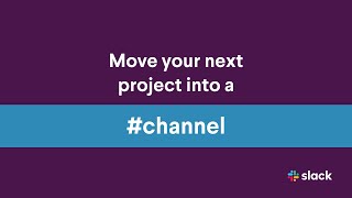 Move your next project into a channel  Slack 101 [upl. by Cammi454]